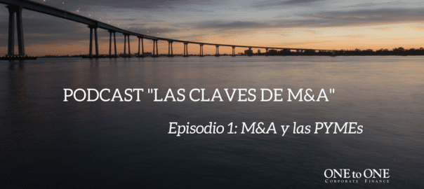 Podcast "Las claves de M&A" | Episodio 1: M&A y las PYMEs