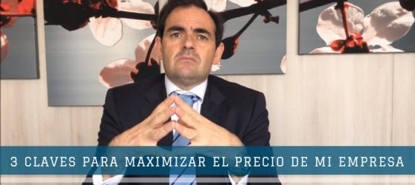 3 claves para maximizar el precio de mi empresa